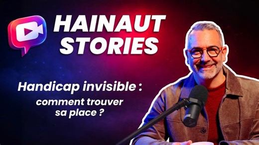 HAINAUT STORIES - Épisode 2 : Handicap invisible : comment trouver sa place? | Province de Hainaut