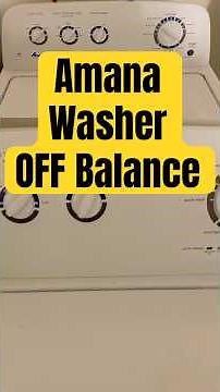 Amana Washer OFF Balance!