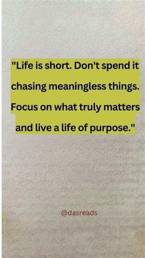 Focus on what truly matters and live a life of purpose#focus #life #lifelessons #purpose #live #read