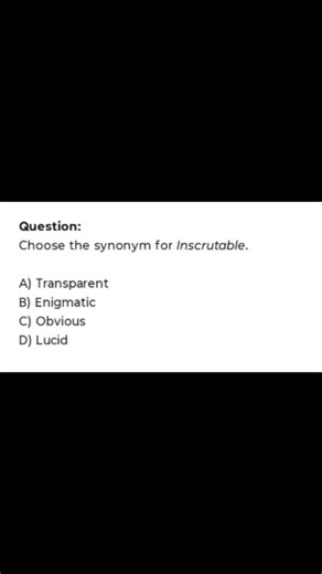 English Vocabulary for Competitive Exams on Instagram: "Choose the synonym for Inscrutable. A) Transparent B) Enigmatic C) Obvious D) Lucid"