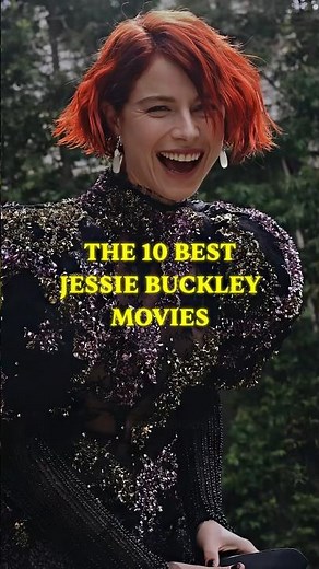 The 10 Best Jessie Buckley Movies