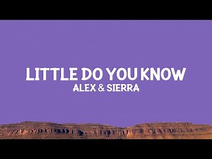 Alex & Sierra - Little Do You Know (Lyrics)