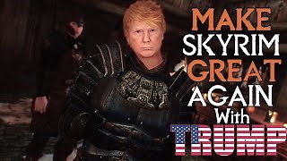 Make Skyrim Great Again With Trump Follower