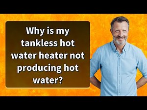 Why is my tankless hot water heater not producing hot water?