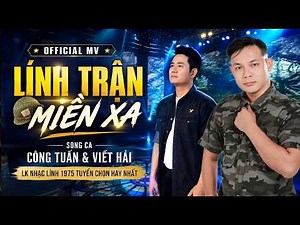 Lính Trận Miền Xa [Official MV] - Song Ca CÔNG TUẤN & VIẾT HẢI➤LK Nhạc Lính 1975 Tuyển Chọn Hay Nhất