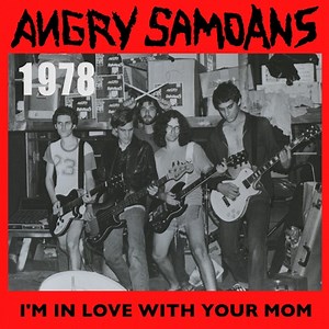 Angry Samoans - I'm In Love With Your Mom