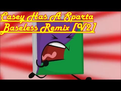 [Object Overload] Casey Has A Sparta Baseless Remix [V2]