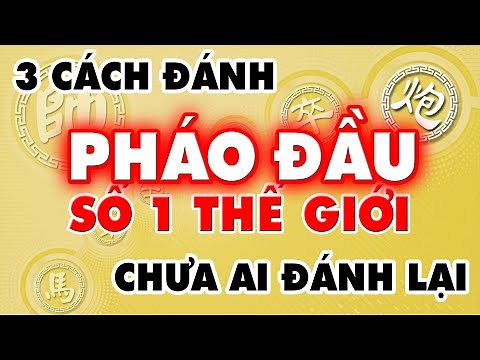 Cách Chơi PHÁO ĐẦU SỐ 1 THẾ GIỚI Cao Siêu CHƯA AI ĐÁNH LẠI Học Cờ Tướng Đỉnh Cao Khai Cuộc Hay Nhất.