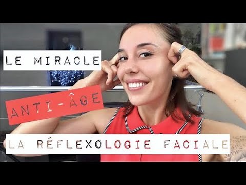 Le miracle anti-âge : la réflexologie faciale !