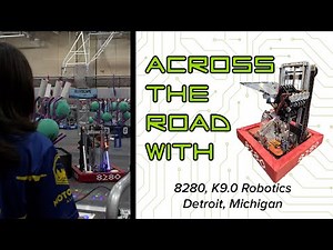 Across the Road: Where brilliant teams build bold bots | Team 8280 K9.0 Robotics