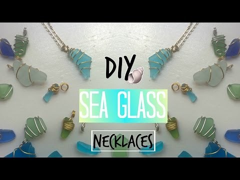 DIY Sea Glass Necklaces (no drilling involved)