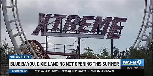 Blue Bayou, Dixie Landin’ not opening for summer 2025