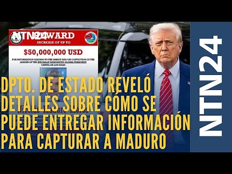 Departamento de Estado reveló detalles sobre cómo se puede entregar informes para capturar a Maduro