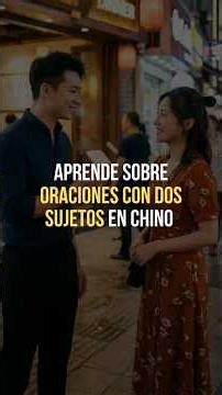 Gramática china fácil 🇨🇳 | Oraciones con dos sujetos