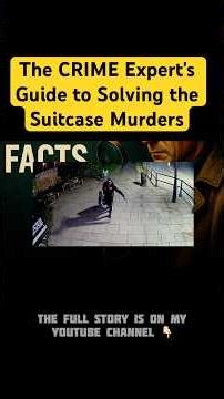 The CRIME Expert's Guide to Solving the Suitcase Murders