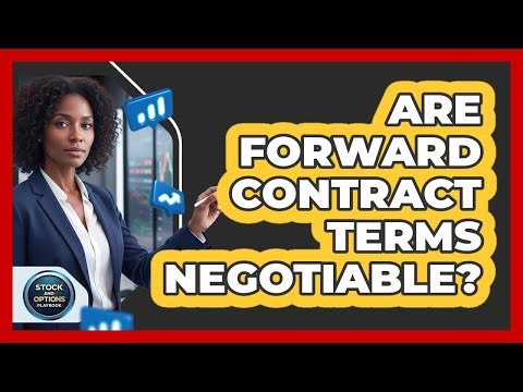 Are Forward Contract Terms Negotiable?