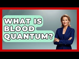 What Is Blood Quantum? - Your Civil Rights Guide