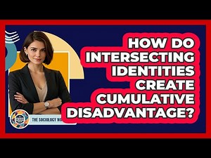 How Do Intersecting Identities Create Cumulative Disadvantage?