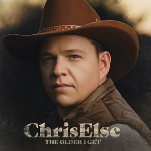 The Older I Get - Chris Else: Song Lyrics, Music Videos & Concerts