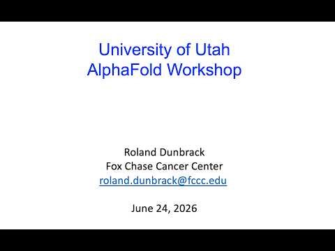 AlphaFold workshop (Part 1) at Univ of Utah, 06 24 2026, Roland Dunbrack
