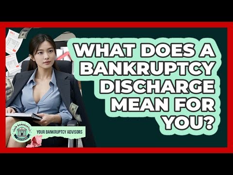 What Does A Bankruptcy Discharge Mean For You? - Your Bankruptcy Advisors