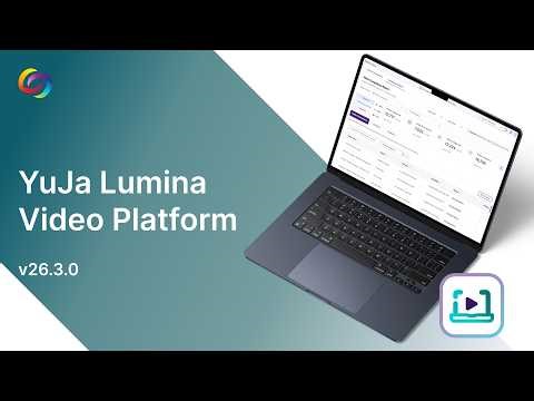 YuJa Lumina Video Platform v26.3.0 Release