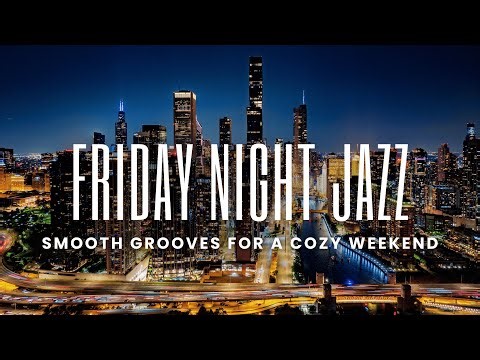 Friday Night Jazz | Warm Smooth Grooves for a Cozy Weekend