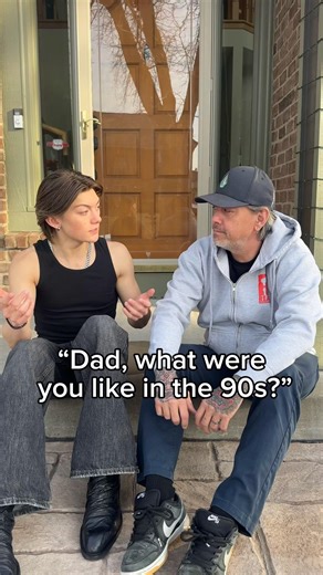 “Dad what were you puke in the 90s?”