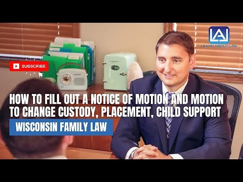 How to Fill Out a Notice of Motion and Motion to Change Custody, Placement, Child Support