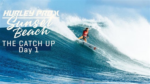 The Catch Up Day 1 I Hurley Pro Sunset Beach