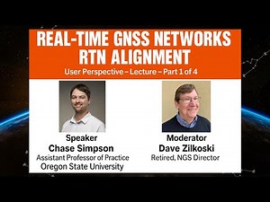 Real-Time GNSS Networks | Part 1 of 4: RTN Alignment – User Perspective | Lecture by Chase Simpson