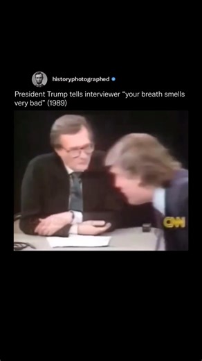 In a 1989 interview on CNN’s “Larry King Live,” Donald Trump told host Larry King, “Your breath is very bad. Trump later explained that his remark was a tactic to illustrate how he gains an edge in negotiations by catching people off guard. | History In Pictures