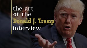 The Art of the Donald J. Trump Interview