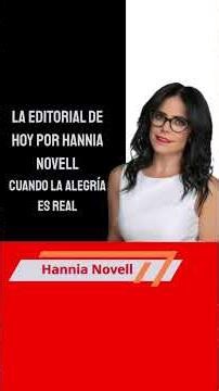 La editorial de hoy por Hannia Novell: Cuando la Alegría es real