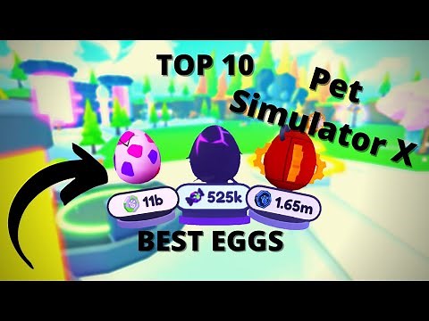 TOP 10 BEST EGGS TO HATCH IN PET SIMULATOR X!! | Pet Simulator X | Roblox