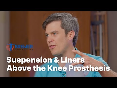 Transfemoral (Above Knee) Prosthesis Liners and Suspension Types