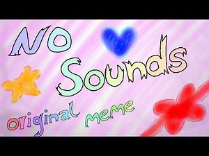 -No Sounds- ..:: oRiGinAl MeMe ::..