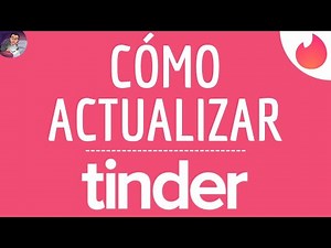 Actualización TINDER, cómo ACTUALIZAR Tinder App y DESCARGAR NUEVA Versión ( Site dating )
