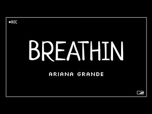 Ariana Grande - breathin (Clean Lyrics)