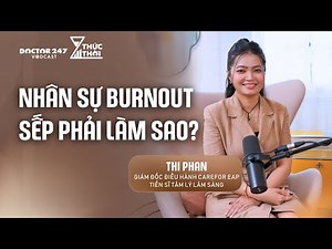 Employee Burnout: What Should the Boss Do? - Thi Phan, CEO of CareFor EAP | #ThucThoi EP4
