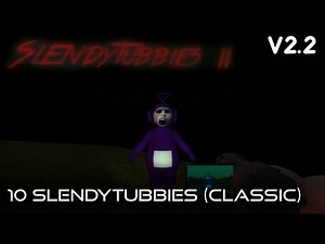 Slendytubbies 2 - Slendytubbies (Classic) |10|