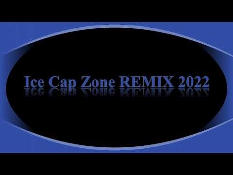 Ice Cap Zone REMIX 2022
