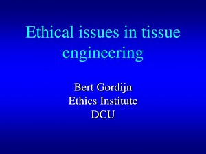 Ethical issues in tissue engineering - SlideServe