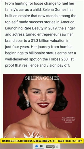 From Quarters to Billions: Selena Gomez’s Self-Made Success Story---