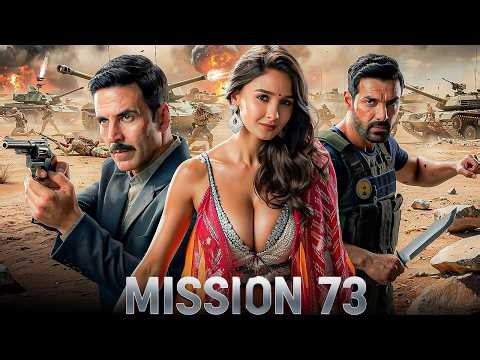 MISSION 73 (2026) Full Action Movie | Akshay Kumar | John Abraham | New Bollywood Superhit Movies