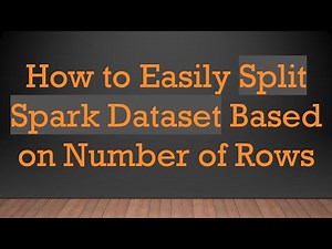 How to Easily Split Spark Dataset Based on Number of Rows