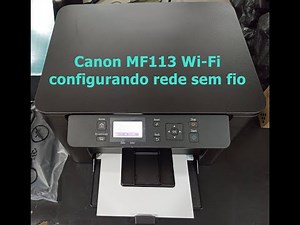 Impressora canon MF113w -configurando Rede Wi-Fi