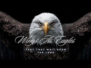They That Wait Upon the Lord | Isaiah 40:28–31 | Powerful Christian Worship