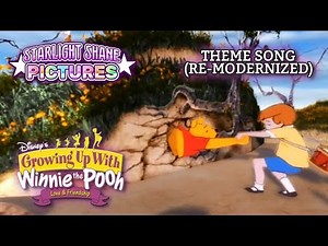 Growing Up with Winnie the Pooh/The Magical World of Winnie the Pooh Opening Theme (Re-Modernized)