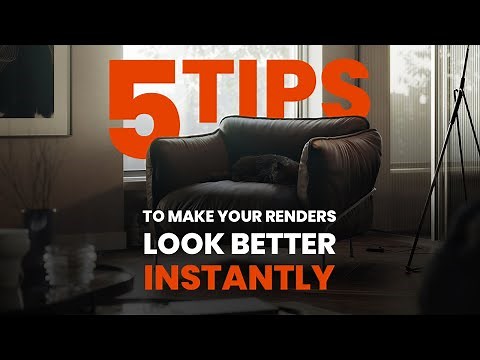 5 Tips to INSTANTLY make your renders look BETTER